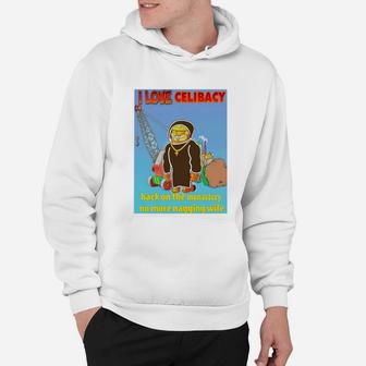 I Love Celibacy Back On The Monastery No More Nagging Wife Hoodie - Seseable