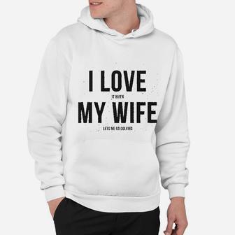 I Love It When My Wife Lets Me Go Golfing Men's Modern Fit Fun Hoodie - Seseable