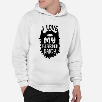 I Love My Bearded Daddy Funny Father Quote Hoodie - Seseable