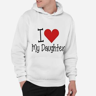 I Love My Daddy I Love My Daughter Father And Daughter Hoodie - Seseable