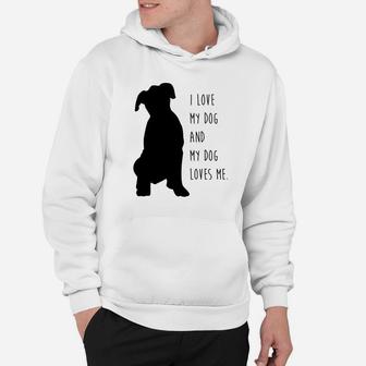 I Love My Dog And My Dog Loves Me Hoodie - Seseable