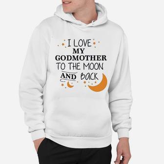I Love My Godmother To The Moon And Back Hoodie - Seseable