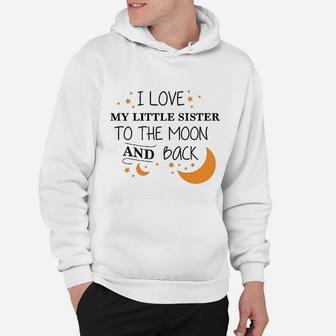 I Love My Little Sister To The Moon And Back Hoodie - Seseable