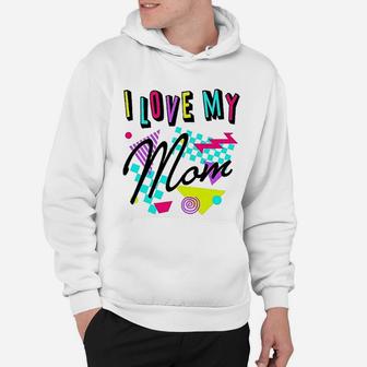 I Love My Mom 80s Retro Style Toddler Hoodie - Seseable