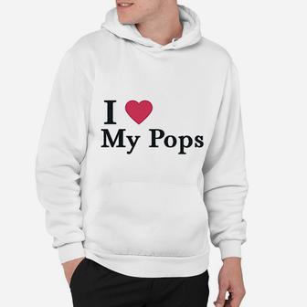 I Love My Pops Dad Father, best christmas gifts for dad Hoodie - Seseable