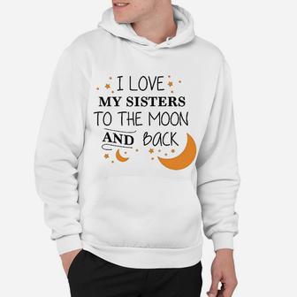 I Love My Sisters To The Moon And Back Hoodie - Seseable