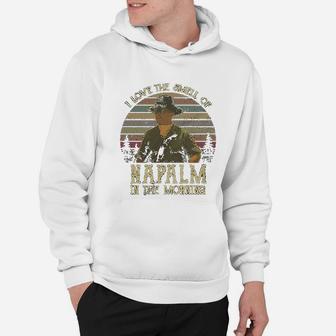 I Love The Smell Of Napalm In The Morning Hoodie - Seseable