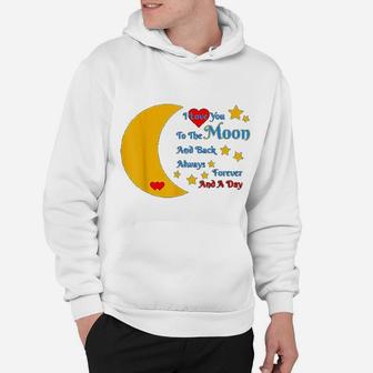 I Love You To The Moon And Back Forever And Always Hoodie - Seseable