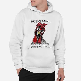 I May Look Calm But In My Head I've Pecked You 3 Times Hoodie - Seseable
