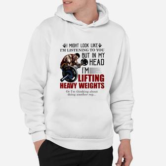 I Might Look Like Im Listening To You Weightlifting Hoodie - Seseable