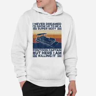 I Never Dreamed Id Grow Up To Be A Super Boat Hoodie - Seseable