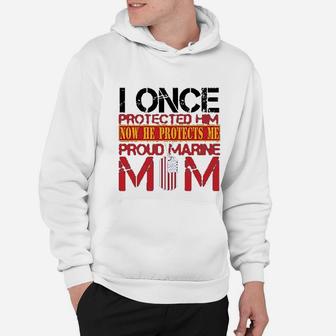 I Once Protected Him Now He Protects Me Proud Marine Mom Hoodie - Seseable