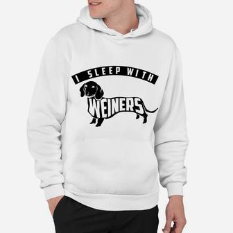 I Sleep With Weiners Cute I Love Dogs Gift Hoodie - Seseable