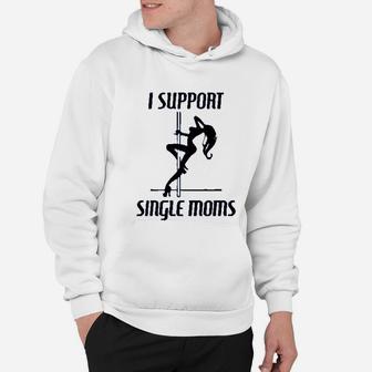 I Support Single Moms Graphic Hoodie - Seseable