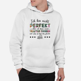 Ich Bin Nicht Perfekt Traktor Fahrer Hoodie, Landwirtschaft Humor Tee - Seseable