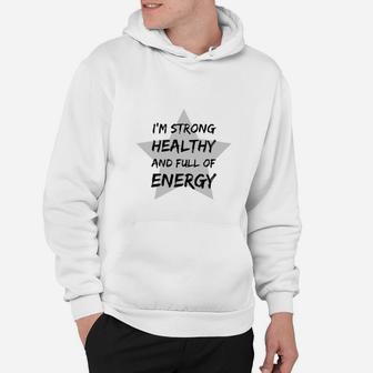 Ich Bin Stark Gesund Und Voller Energie- Hoodie - Seseable