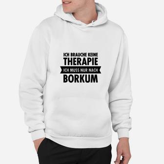 Ich Brauche Keine Theraphie Borkum Hoodie - Seseable