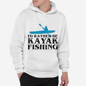 Id Rather Be Kayak Fishing | Cute Love To Kayak Hoodie - Seseable