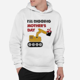 Im Digging Mothers Day Tractor Loving Boys Gift Hoodie - Seseable