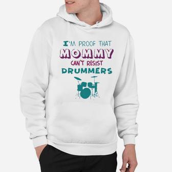 Im Proof That Mommy Cant Resist Drummers Hoodie - Seseable