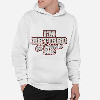 I'm Retired Go Around Me Funny Retirement Hoodie - Seseable