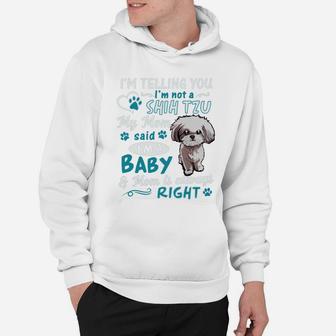 I'm Telling You I'm Not A Shih Tzu My Mom Said I'm A Baby Hoodie - Seseable