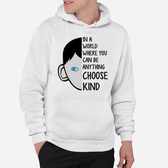 In A World Where You Can Be Anything Choose Kind Hoodie - Seseable