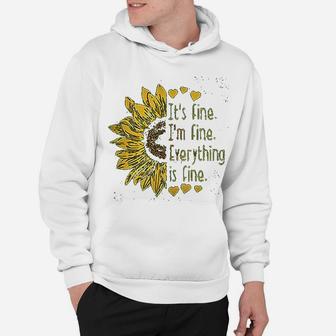 It Is Fine I Am Fine Everything Is Fine Sunflower Hoodie - Seseable