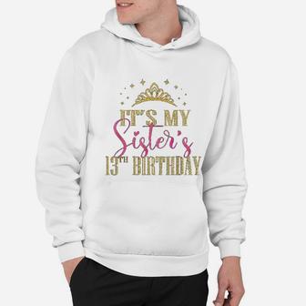 It Is My Sisters 13th Birthday Girls Party Family Matching Hoodie - Seseable