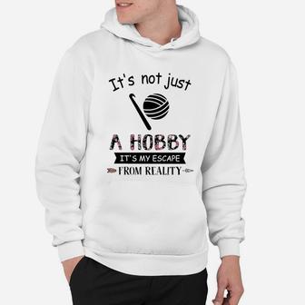 It Is Not Just A Hobby It Is My Escape From Reality Hoodie - Seseable