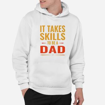 It Takes Skills To Be Dad Fathers Day Men Gift Funny Premium Hoodie - Seseable