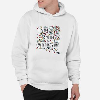 Its Fine I' Fine Everything Is Fine Christmas Lights Hoodie - Seseable