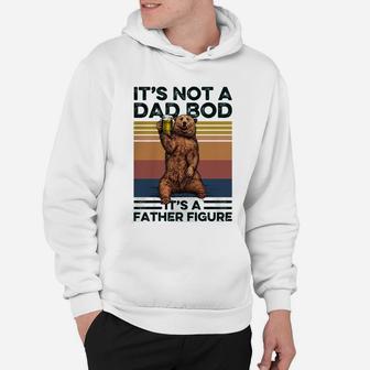 It’s Not A Dad Bod It’s A Father Figure Bear Vintage Hoodie - Seseable