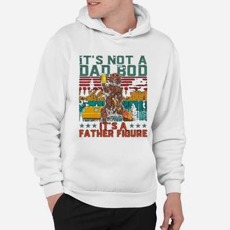 Its Not A Dad Bod Its A Father Figure Funny Gift For Dad Hoodie - Seseable
