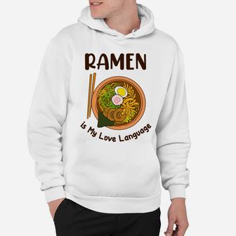 Japanese Noodle Food Ramen Is My Love Language Hoodie - Seseable