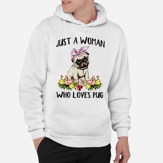 Just A Woman Who Loves Pug Funny Hoodie - Seseable