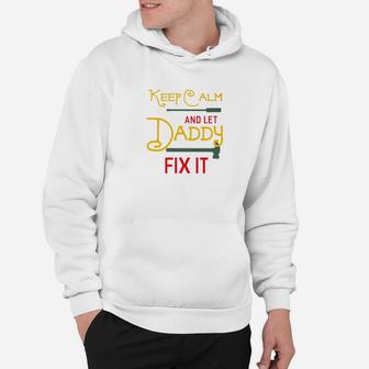Keep Calm And Let Daddy Fix It Fathers Day Grandpa Gift Premium Hoodie - Seseable
