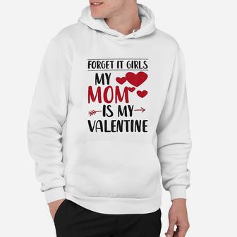Kids Forget It Girls My Mom Is My Valentine Hoodie - Seseable
