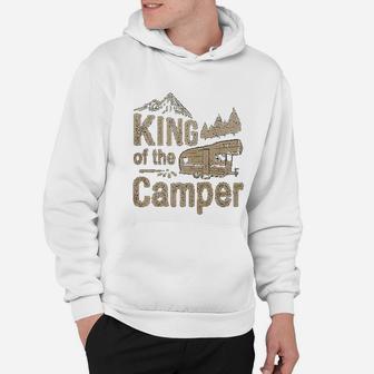 King Of The Camper Nature Lover Camping Travel Trailer Hoodie - Seseable