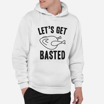 Lets Get Basted Funny Thanksgiving Turkey Thankful Hoodie - Seseable