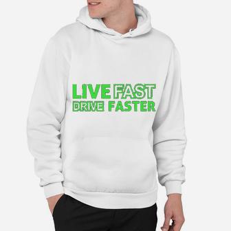 Live Fast Drive Faster Car Or Motor Racing Lover Hoodie - Seseable