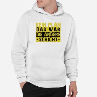 Lustiges Weißes Hoodie Kein Plan, die andere Schicht in Gelber Schrift - Seseable