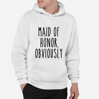 Maid Of Honor Obviously Funny Wedding Bridesmaid Cute Gift Hoodie - Seseable
