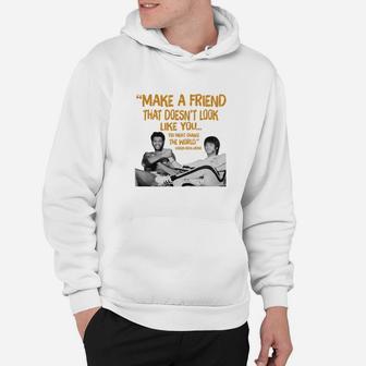 Make A Friend That Doesnt Look Like You, best friend gifts Hoodie - Seseable