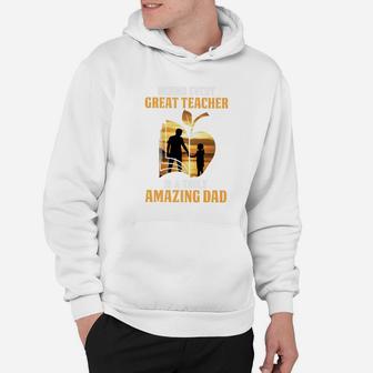Men Behind Every Teacher Is A Truly Amazing Dad Fathers Day Premium Hoodie - Seseable