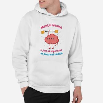Mental Health Is Just Physical Health Motivational Hoodie - Seseable