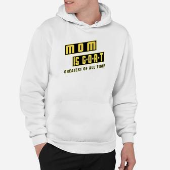 Mom Is Goat Greatest Mothers Day Gift Of All Time Hoodie - Seseable