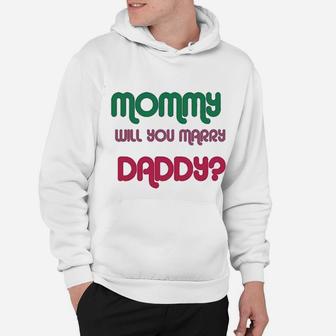 Mommy Will You Marry Daddy Mom Mothers Day Hoodie - Seseable
