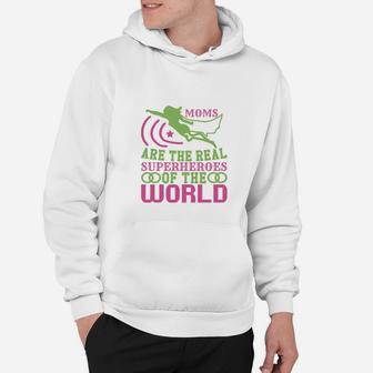 Moms Are The Real Super Hero Of The World Hoodie - Seseable