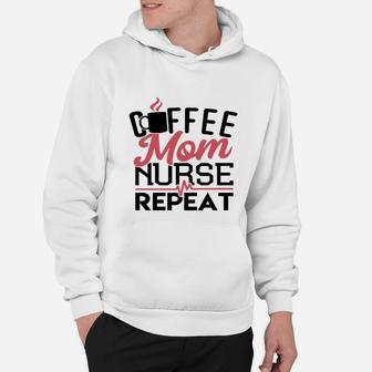 Mother S Day Gift Shirt For Nurse Coffee Mom Nurse Repeat 1 Hoodie - Seseable